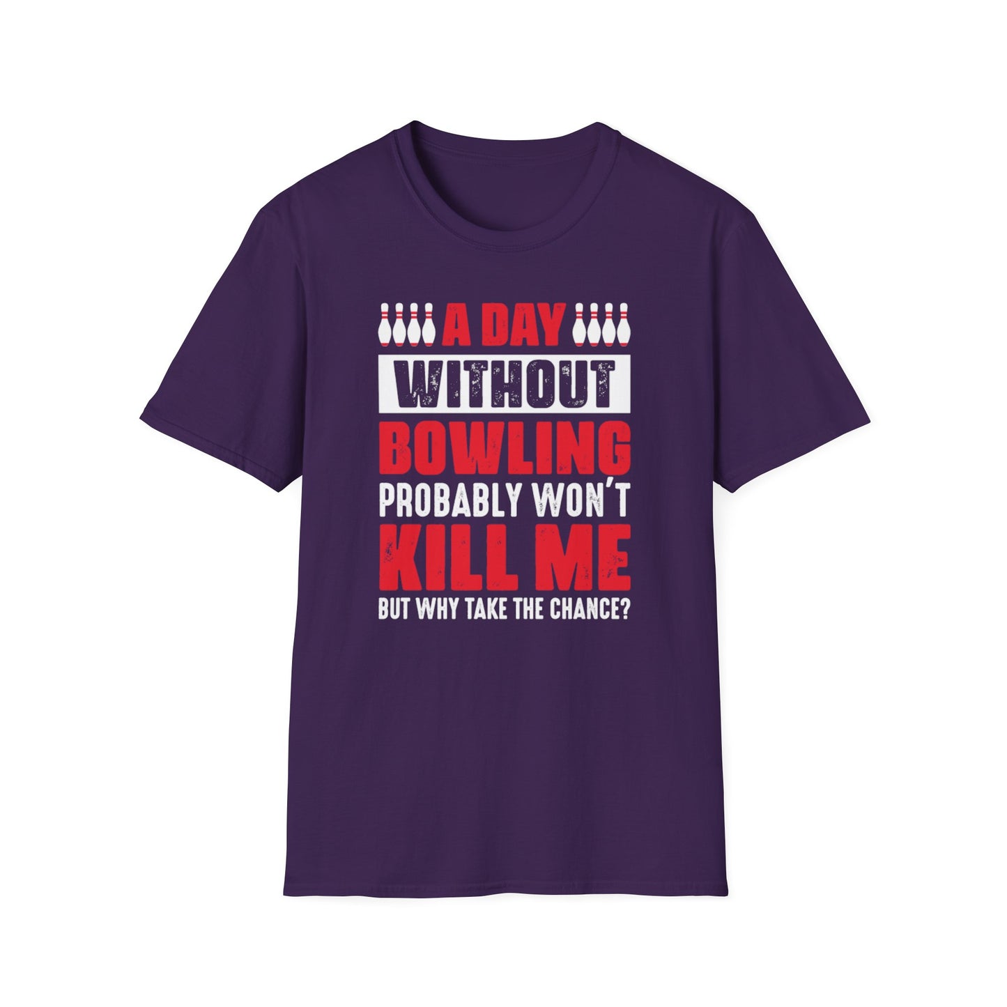 A day without bowling funny T-Shirt