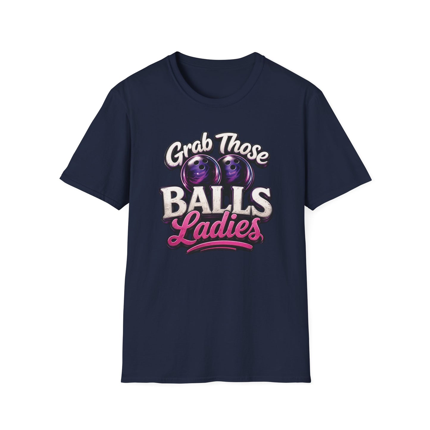 Grab those balls ladies T-Shirt