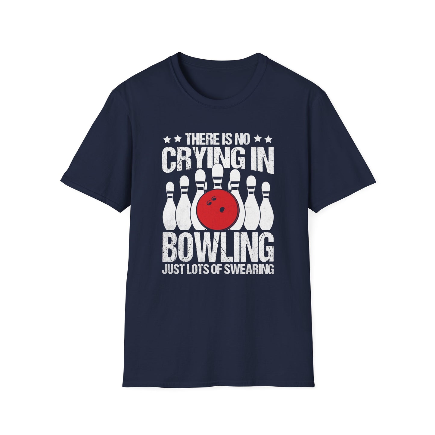 There is no crying in bowling just lots of swearing T-Shirt