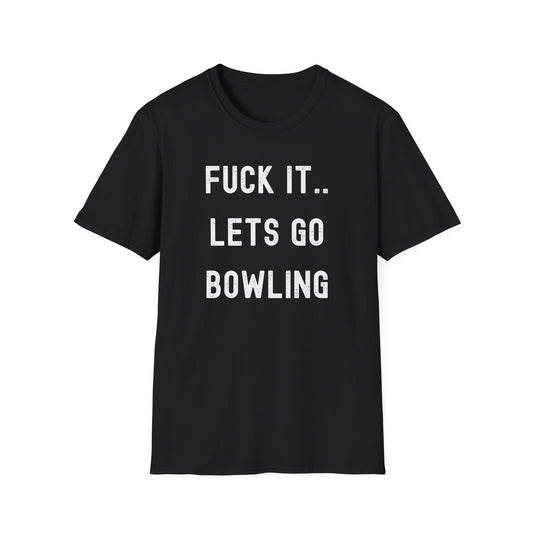 F**k it, lets go bowling funny bowling T-Shirt