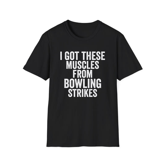 I got these muscles from bowling strikes T-Shirt