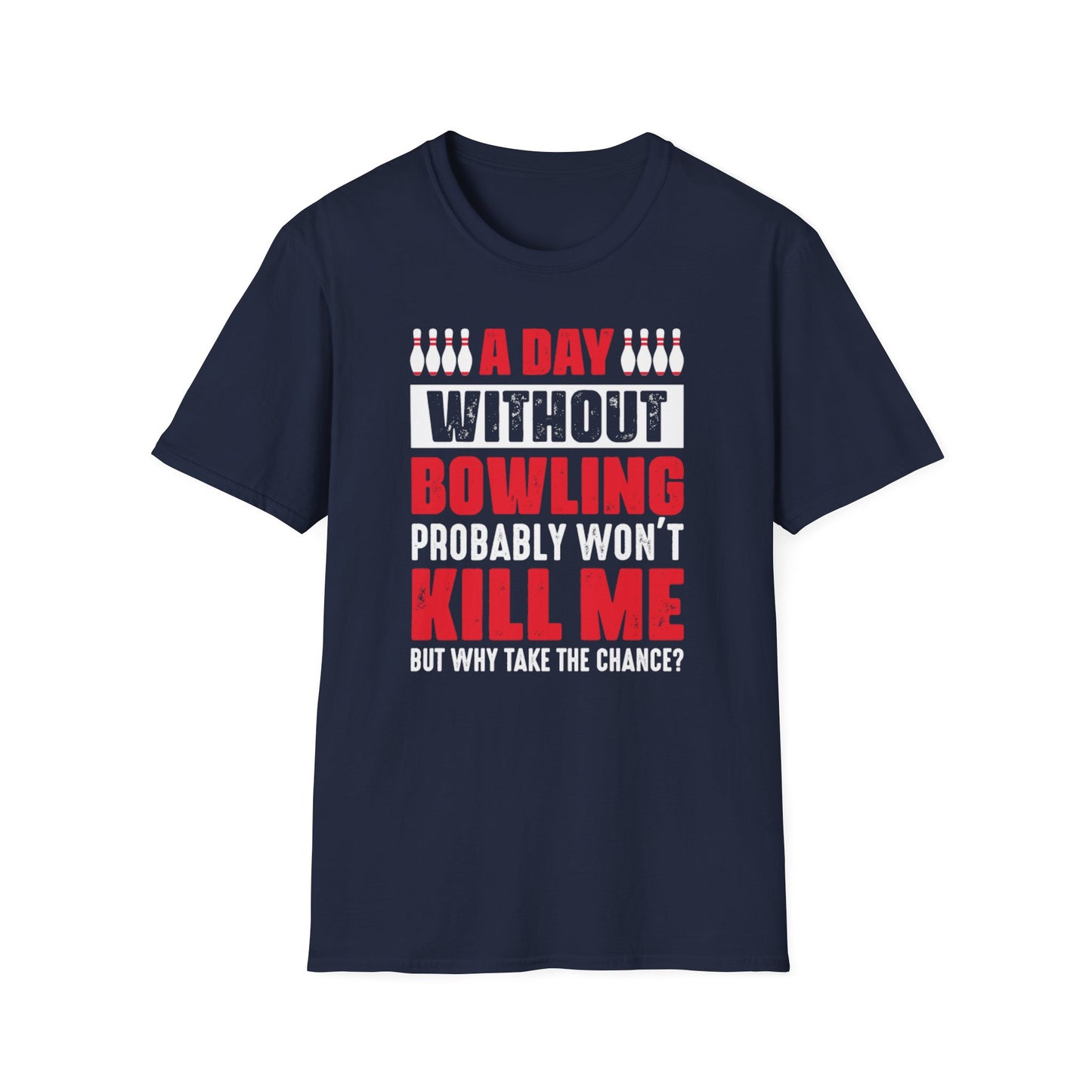 A day without bowling funny T-Shirt