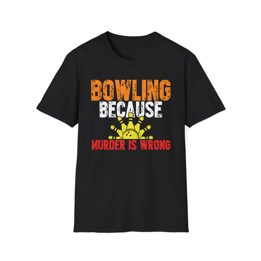 Bowling Because Murder Is Wrong T-Shirt