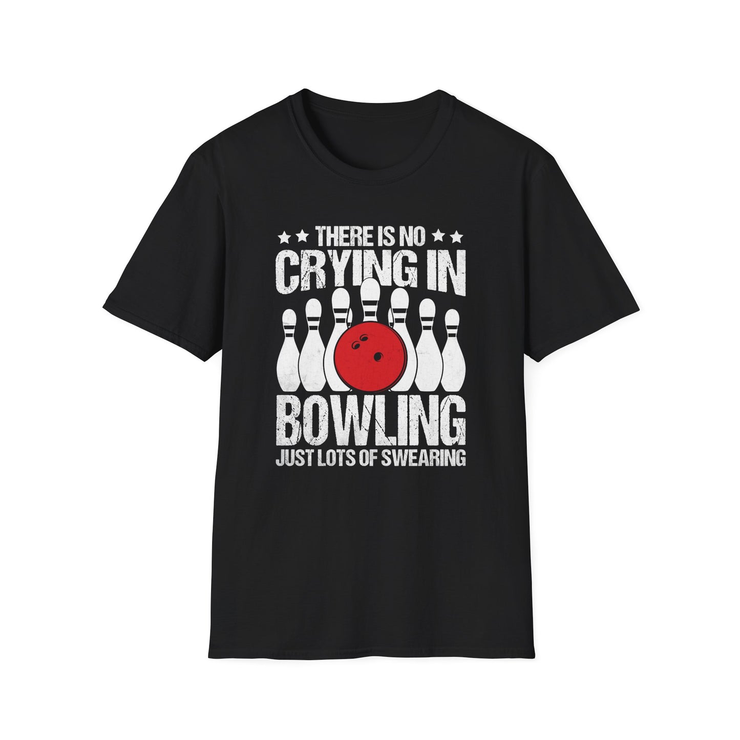 There is no crying in bowling just lots of swearing T-Shirt