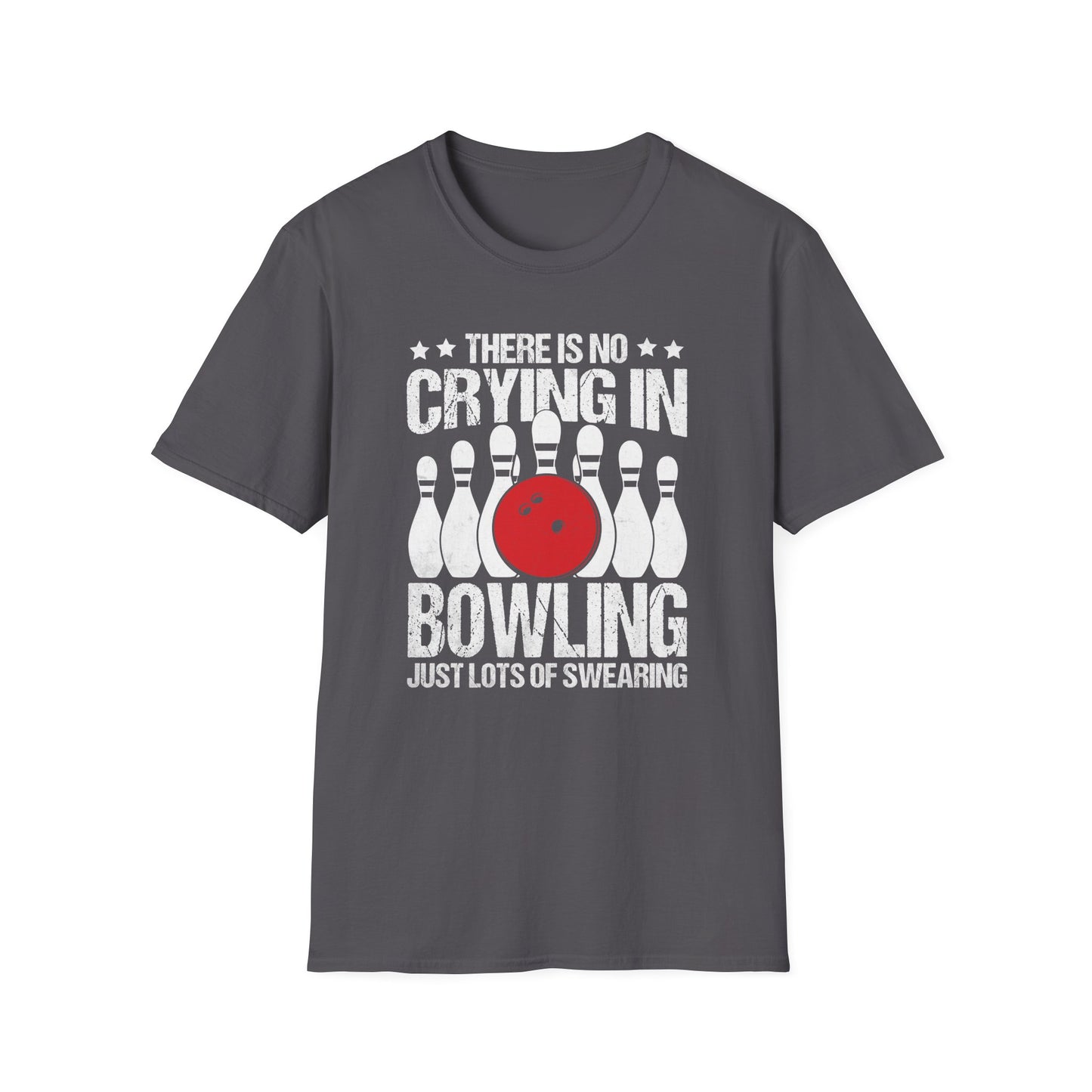 There is no crying in bowling just lots of swearing T-Shirt