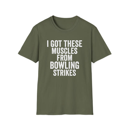 I got these muscles from bowling strikes T-Shirt