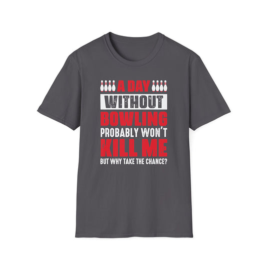 A day without bowling funny T-Shirt