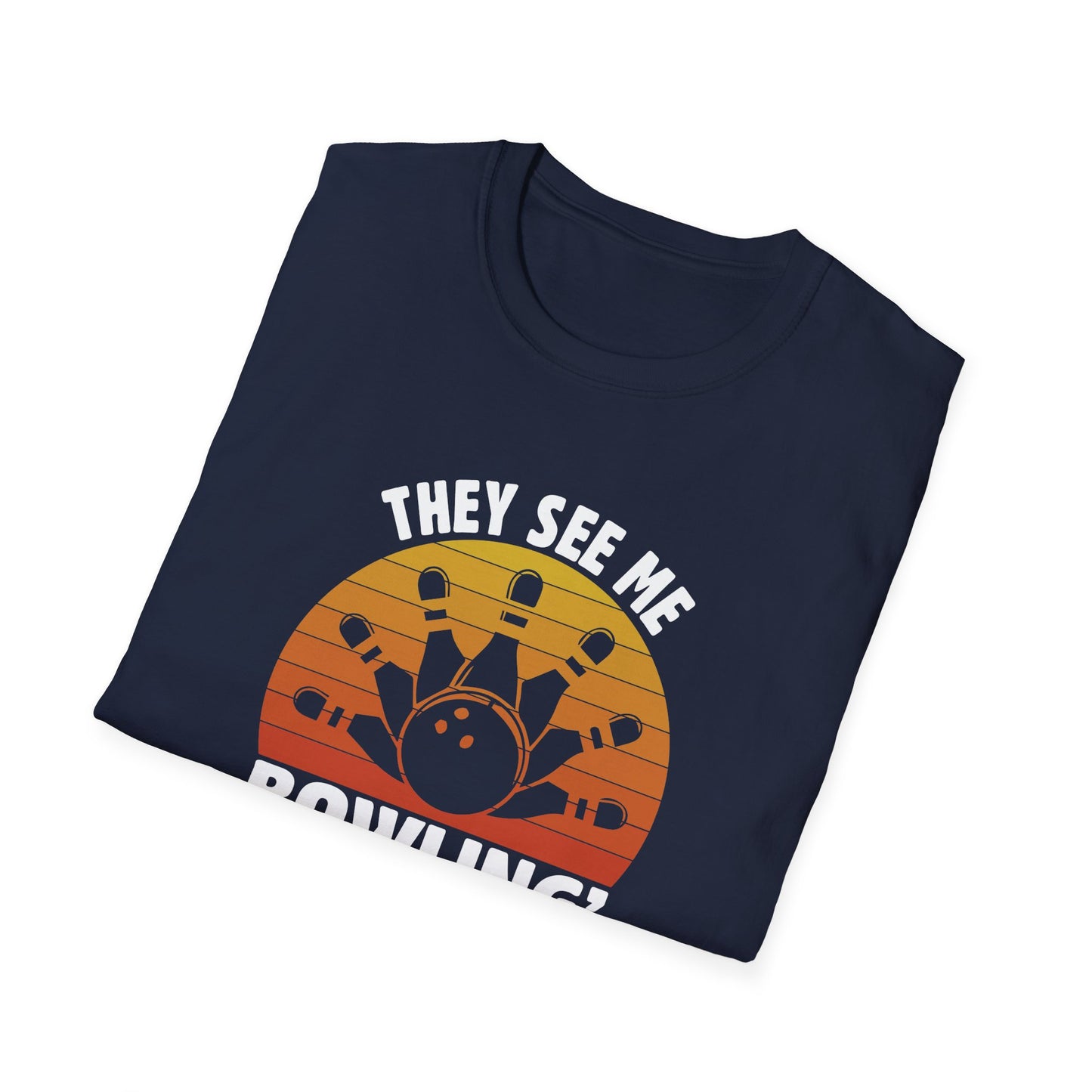 They see me bowling T-Shirt