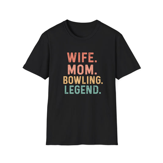 Wife. Mom. Bowling. Legend. T-Shirt